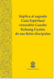 Súplica al sagrado Guía Espiritual venerable Gueshe Kelsang Gyatso de sus fieles discípulos